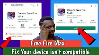  free fire max your device isn't compatible with this version | fix ff max device isn't compatible
