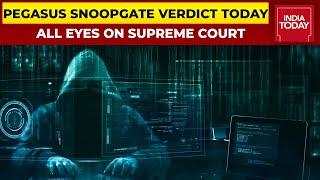 Supreme Court To Deliver Verdict On Pegasus Snooping Case Today | India Today