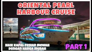 ORIENTAL PEARL HARBOUR CRUISE || KAPAL PESIAR MEWAH DI HONGKONG PART 1