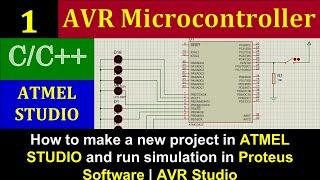 Make a new Project in ATMEL/AVR STUDIO and Run Simulation in Proteus | AVR Microcontroller