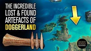 Doggerland Discoveries: The Incredible Lost and Found Artefacts | Ancient Architects