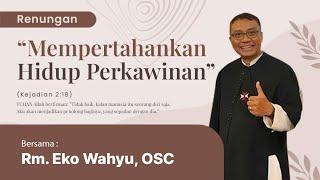 Mempertahankan Hidup Perkawinan — Romo Eko Wahyu, OSC | Renungan Keluarga Kristiani