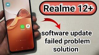 realme 12+ software update failed problem kaise solve Karen