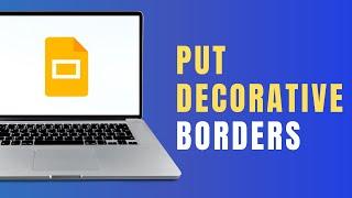 How to Put Decorative or Pretty Borders on Google Slides