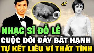 ĐỖ LỄ - Nhạc sĩ BẤT HẠNH NHẤT Sài Gòn, tự KẾT LIỄU sau CUỘC TÌNH BÍ ẨN | Lịch Sử Hải Ngoại