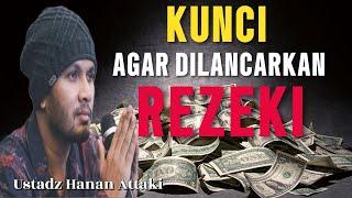 KUNCI AGAR DILANCARKAN REZEKI | USTADZ HANAN ATTAKI