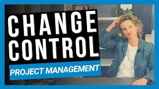What is Change Control in Project Management?
