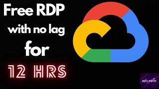 Free RDP | NO lag | for 12 hours| google cloud platform | for streaming