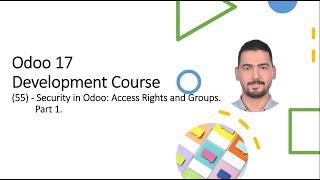 Odoo 17 ​Development Course​(55) - Security in Odoo: Access Rights and Groups(Part 1).