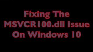 Fixing The MSVCR100.DLL Missing File Error For Windows 10 | MSVCR100.dll