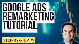 Google Ads Remarketing Tutorial with Google Analytics 4 & Google Tag Manager