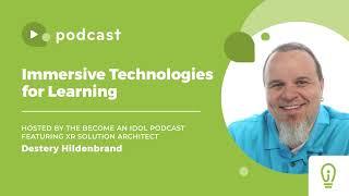PODCAST: Immersive Technologies for Learning with Destery Hildenbrand, XR Solution Architect