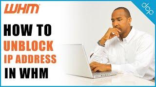 How to unblock an IP address using WHM Web Hosting Manager