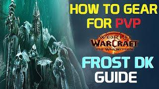 QUICK & SIMPLE! Frost DK Gearing Guide for PvP - The War Within Season 1