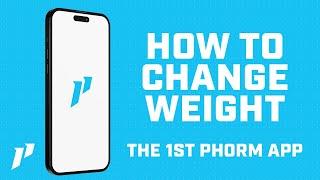 How To Change Weight In The 1st Phorm App