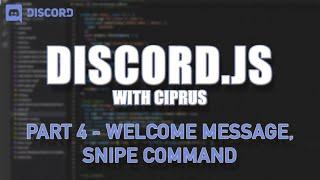 How to Code a Discord Bot | Welcome Message and Snipe Command! Part 4