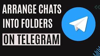 How to Create and Arrange Chats into Folders on Telegram