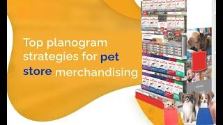 Top Planogram Strategies for Pet Store Merchandising