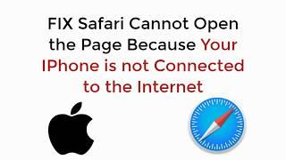 FIX Safari Cannot Open the Page Because Your IPhone is Not connected to the Internet UPDATED