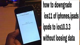 Downgrade ios 11 to ios  10.3.3 of iPhone 7/7+/ 6s/6/SE/5s/iPad/iPod ||without loosing any data