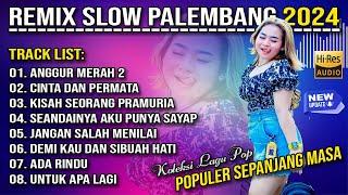 REMIX SLOW PALEMBANG 2024 - KOLEKSI LAGU POP POLPULER SEPANJANG MASA - HIGH QUALITY AUDIO STEREO