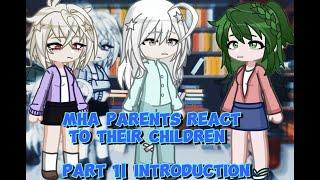 MHA parents react to their children | Introduction | Part 1 | MHA |  SPOILERS!