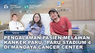 Pengalaman Pasien Kanker Paru Stadium 4 Lakukan Terapi Pengobatan di Mandaya Advance Cancer Center