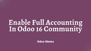 How To Enable Full Accounting Features In Odoo 16 Community Edition || Odoo 16 Full Accounting