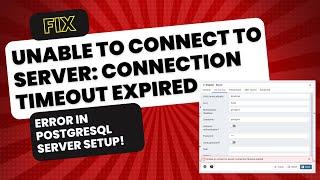 Fix 'Unable to Connect to Server Connection Timeout Expired' Error in PostgreSQL Server Setup