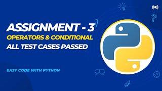 Assignment - 3 | Operators & Conditional Statements In python | All Questions Ans | ccbp Nxtwave