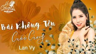 Bài Không Tên Cuối Cùng | Lan Vy