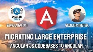 Migrating Large Enterprise Angular JS Codebases to Angular by Christian Kohler