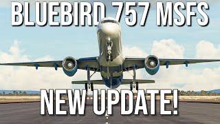 Major Update! | Bluebird Boeing 757 MSFS