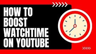 How To Boost Watch Time On YouTube Videos With Free Tools