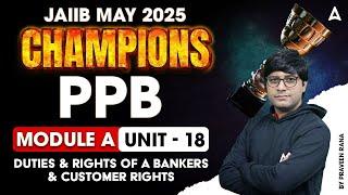 JAIIB May 2025 | PPB Mod-A | Duties & Rights of a Banker & Customer | Unit 18 | By Praveen Rana 