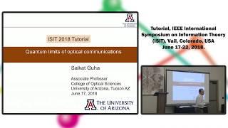 ISIT 2018 - Saikat Guha - Quantum limits of optical communication