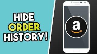 How To Hide Amazon Order History On Mobile!