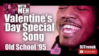 Valentine's Day Special Song 2017 | Old School '95 | With Meh