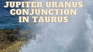 Jupiter Uranus conjunction in Taurus 2024 ALL SIGNS