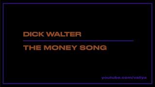 Dick Walter – The Money Song