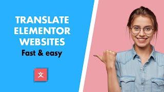 Make Elementor Multilingual - How to Translate Elementor Sites Fast & Easy