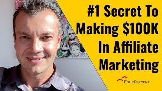 #1 Secret To Making $100K+ In Affiliate Marketing