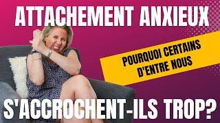 Attachement Anxieux: Pourquoi certains d'entre nous s'accrochent-ils trop?