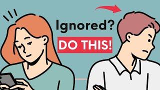 How To NEVER Be Ignored By Someone