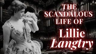 The Scandalous Life of Lillie Langtry