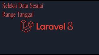 #Tutorial Laravel 8, search Date Range, select range Tanggal dengan Lravel + Ajax + Yajra