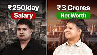 From ₹250/day to ₹3 Crores Net Worth (From a Small Village)