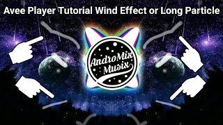 Tutorial Wind Effect or Long Particle | Avee Player | AndroMix Musix