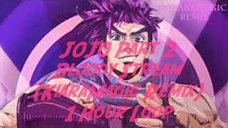 [1 Hour Loop] JOJO Part 2 Bloody Stream (KiaraMagic Remix)