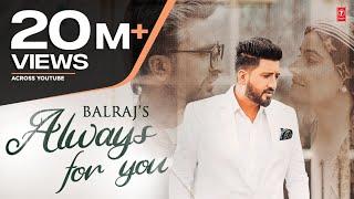 Always For You (Full Song) Balraj Feat. Jagjeet Sandhu, Prabh Grewal | G Guri | Latest Punjabi Songs